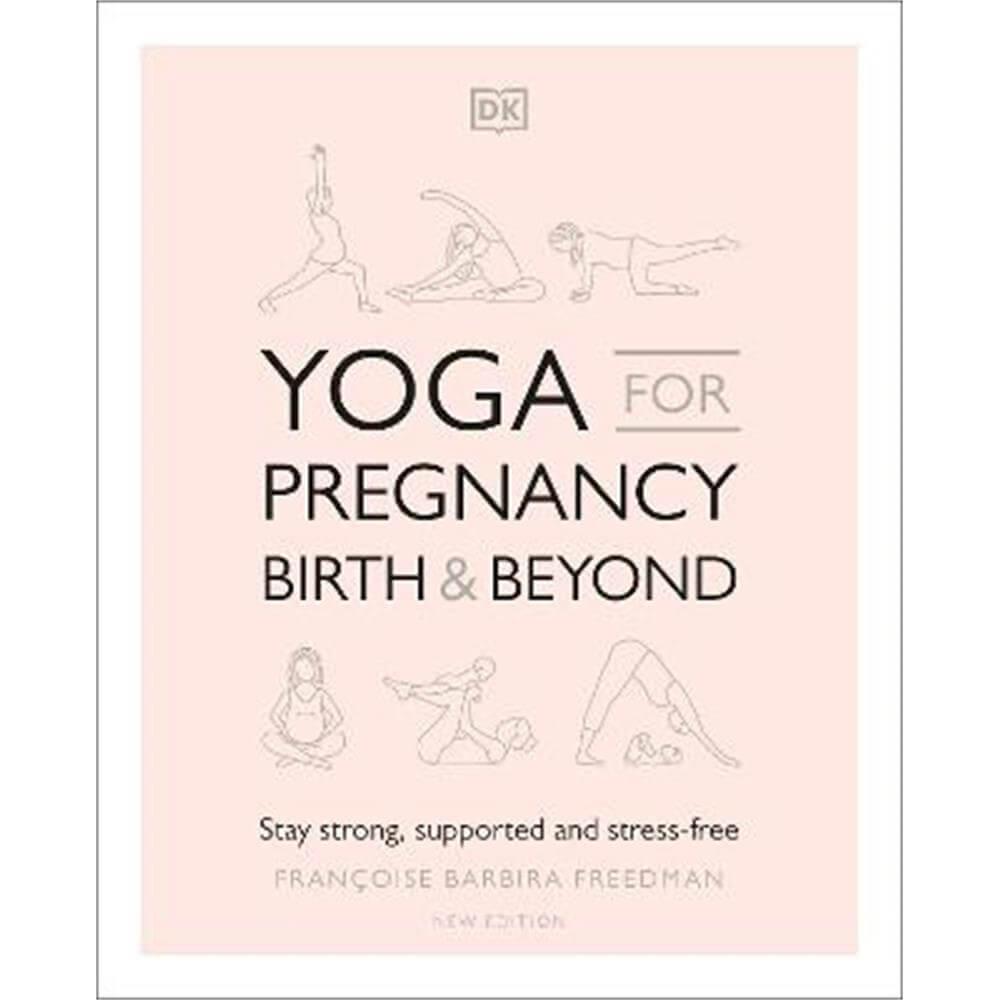 Yoga for Pregnancy, Birth and Beyond: Stay Strong, Supported, and Stress-free (Paperback) - Francoise Barbira Freedman